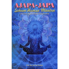 Ajapa - Japa Sohum - Humsa Mantra [An Eternal Mantra for Inner Consciousness]